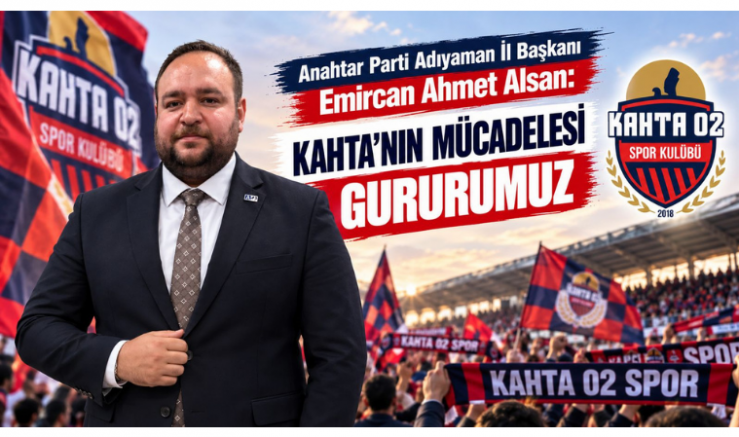 Alsan: Kahta’nın Mücadelesi Gururumuz - GÜNDEM - İnternetin Ajansı