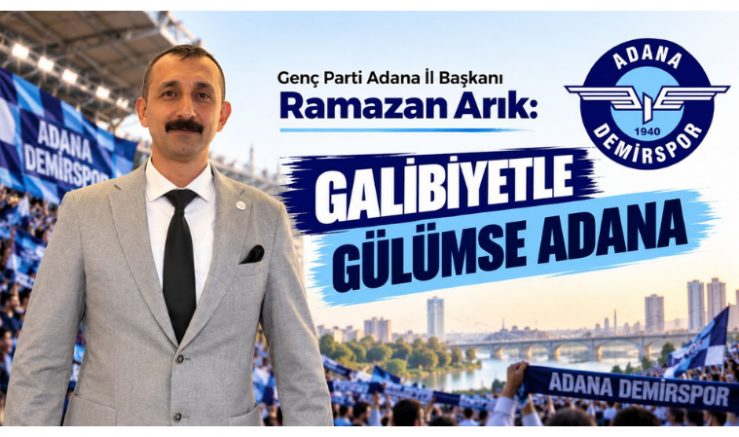 Adana İl Başkanı Ramazan Arık: Galibiyetle Gülümse Adana - GÜNDEM - İnternetin Ajansı