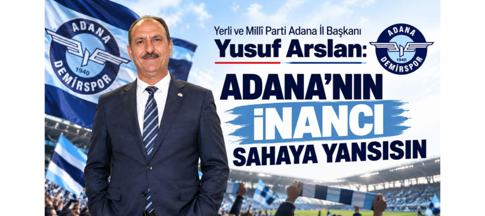 Başkan Yusuf Arslan: Adana’nın İnancı Sahaya Yansısın - GÜNDEM - İnternetin Ajansı
