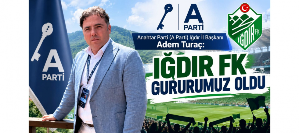 İl Başkanı Adem Turaç: Iğdır FK Gururumuz Oldu - GÜNDEM - İnternetin Ajansı